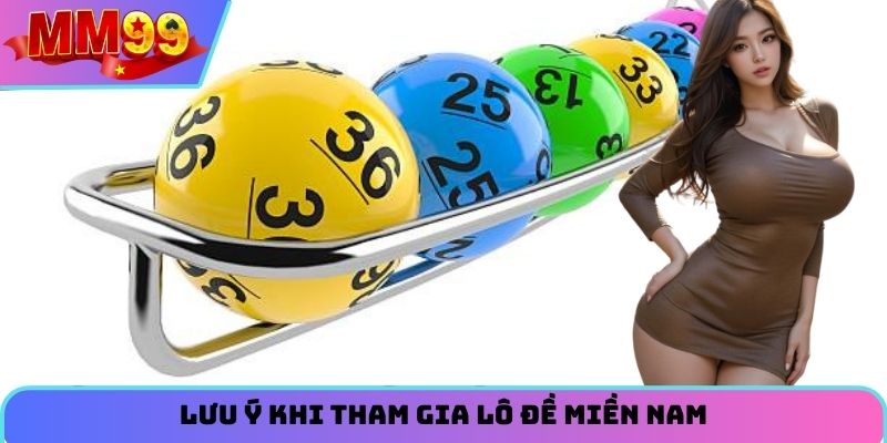 Lưu ý khi tham gia lô đề miền Nam