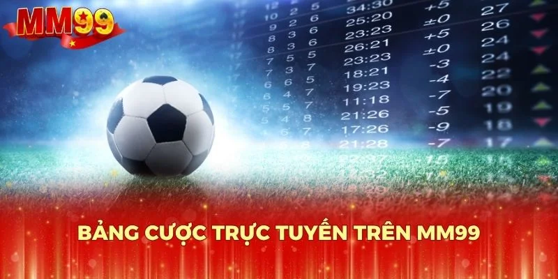 Bảng cược trực tuyến trên MM99
