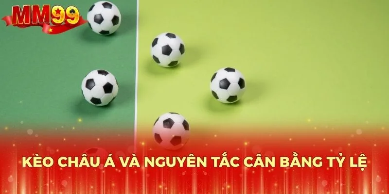 Kèo Châu Á và nguyên tắc cân bằng tỷ lệ