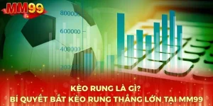 keo-rung-la-gi-bi-quyet-bat-keo-rung-thang-lon-tai-mm99