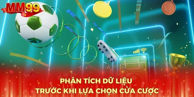 Phân tích dữ liệu trước khi lựa chọn cửa cược