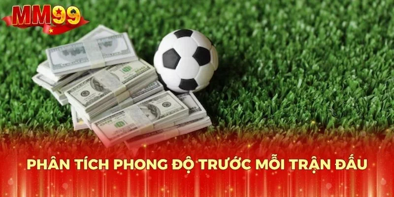 Phân tích phong độ trước mỗi trận đấu